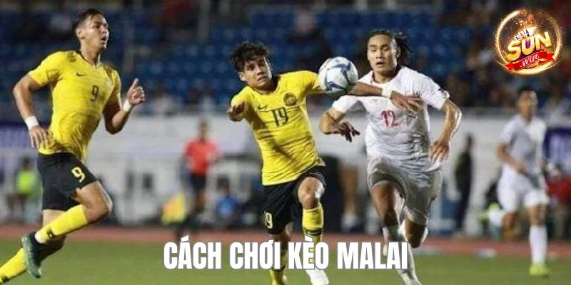 Cách Chơi Kèo Malai - Bật Mí Bí Kíp Thắng Lớn Cho Bet Thủ 1 Cách Chơi Kèo Malai - Bật Mí Bí Kíp Thắng Lớn Cho Bet Thủ