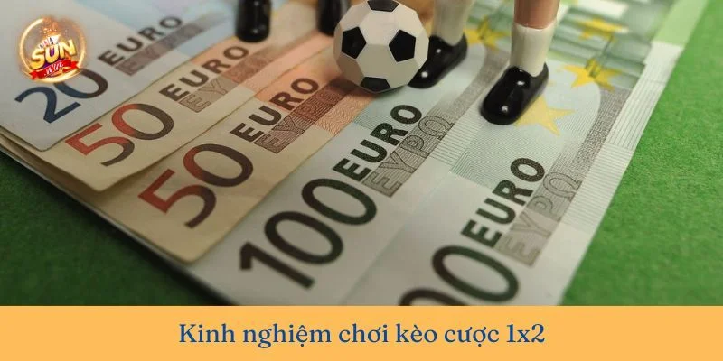 Cá cược với kèo 1X2 cần có kinh nghiệm để bắt độ chuẩn xác. 